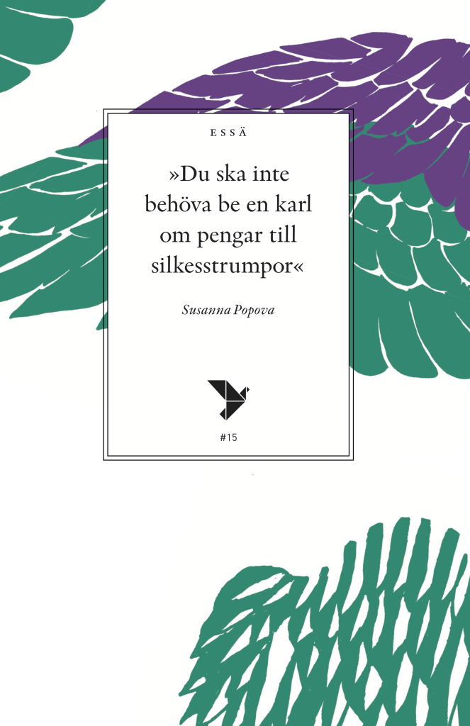 Du ska inte behöva be en karl om pengar till silkesstrumpor