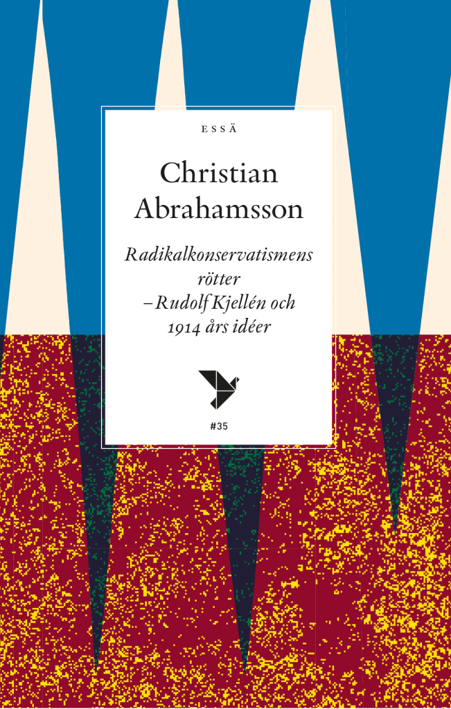 Radikalkonservatismens rötter – Rudolf Kjellén och 1914 års idéer
