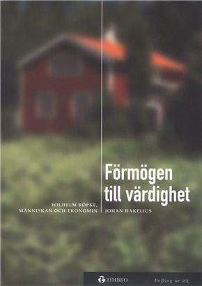 Förmögen till värdighet – Wilhelm Röpke, människan och ekonomin
