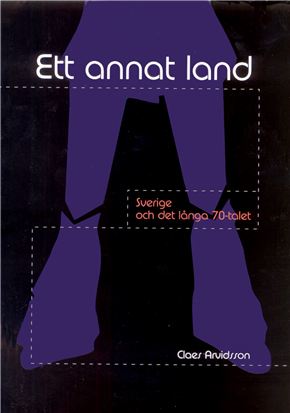 Ett annat land – Sverige och det långa 70-talet