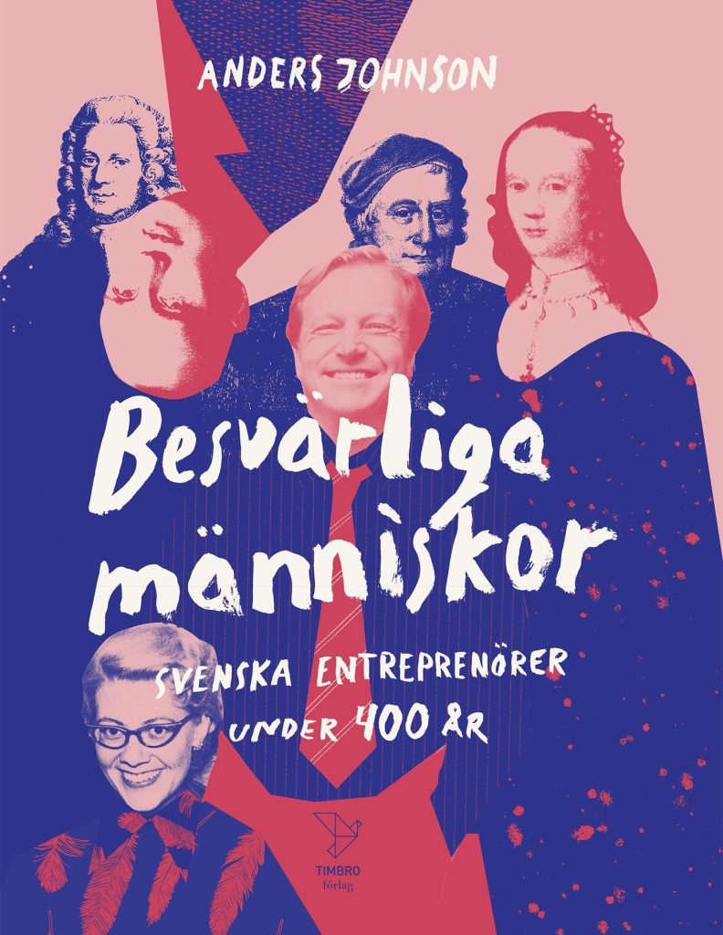 Besvärliga människor: svenska entreprenörer under 400 år