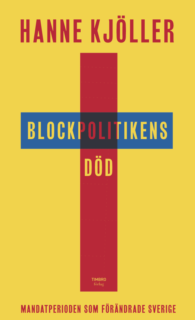 Blockpolitikens död: Mandatperioden som förändrade Sverige