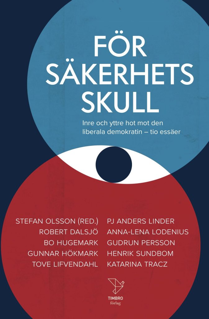 För säkerhets skull: Inre och yttre hot mot den liberala demokratin - tio essäer