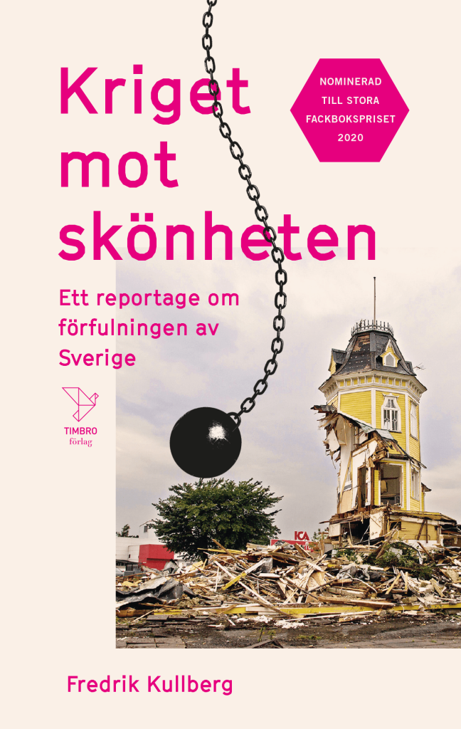 Kriget mot skönheten: Ett reportage om förfulningen av Sverige
