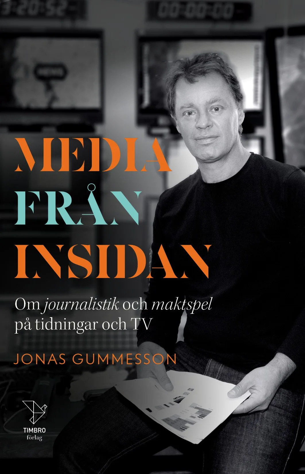Media från insidan: om journalistik och maktspel på tidningar och TV.