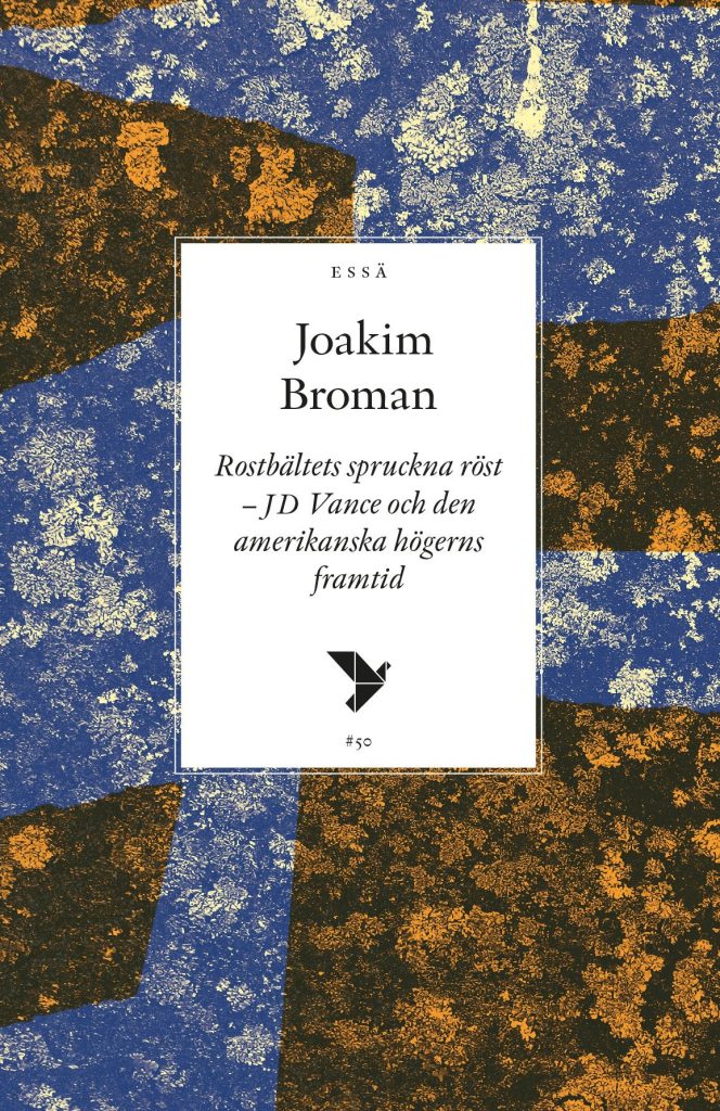 Rostbältets spruckna röst - JD Vance och den amerikanska högerns framtid